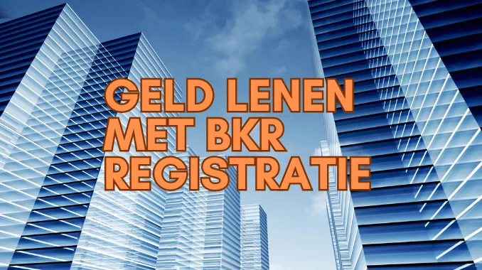 Geld Lenen Met BKR Registratie Geld Lenen Met BKR Registratie