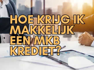 Hoe Krijg Ik Makkelijk een MKB Krediet?