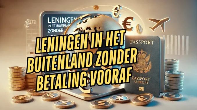 Leningen in het Buitenland Zonder Betaling Vooraf Leningen in het Buitenland Zonder Betaling Vooraf