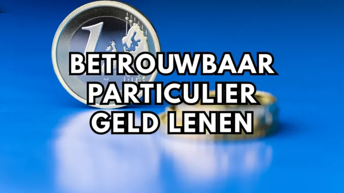 Betrouwbaar Particulier Geld Lenen