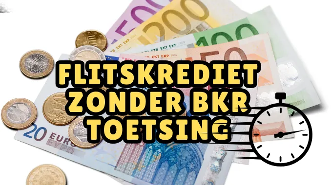 Flitskrediet Zonder BKR Toetsing Flitskrediet Zonder BKR Toetsing