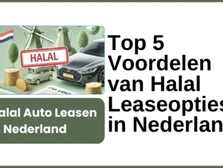 Top 5 Voordelen van Halal Leaseopties in Nederland