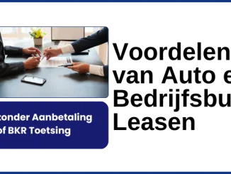 Voordelen van Auto en Bedrijfsbus Leasen zonder Aanbetaling of BKR Toetsing