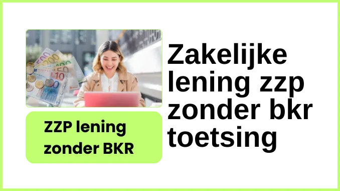 Zakelijke lening zzp zonder bkr toetsing Zakelijke lening zzp zonder bkr toetsing