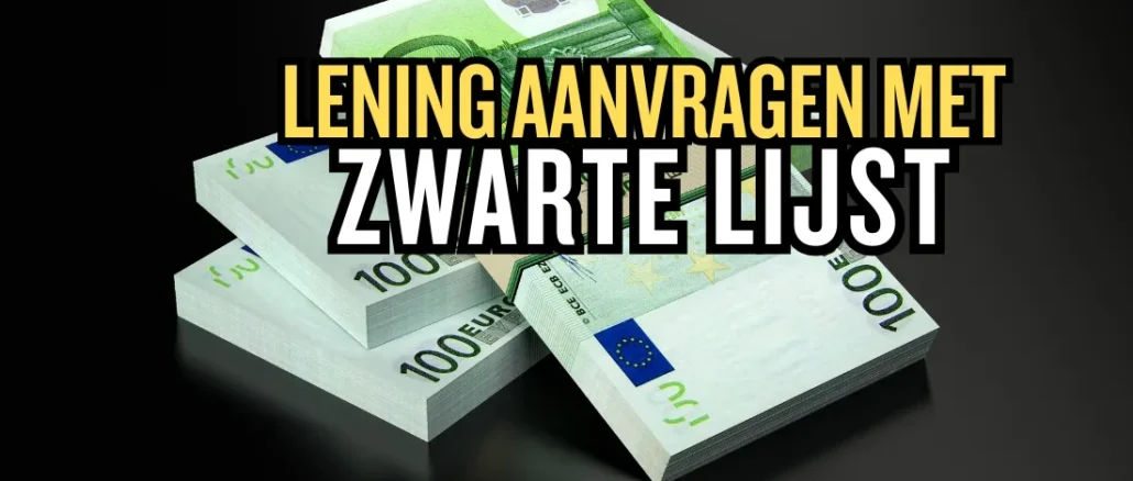Lening Aanvragen met Zwarte Lijst Lening Aanvragen met Zwarte Lijst