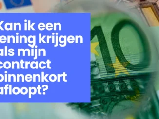 Kan ik een lening krijgen als mijn contract binnenkort afloopt?